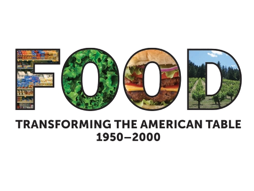 FOOD: Transforming the American Table 1950–2000
