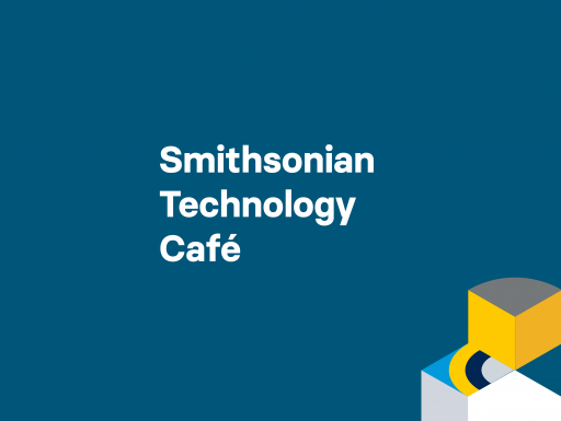 Smithsonian Technology Café