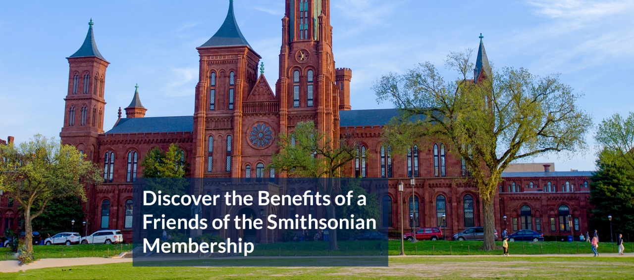 Discover the Benefits of a Friends of the Smithsonian Membership